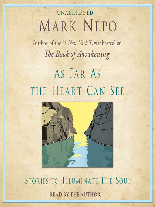 Title details for As Far As the Heart Can See by Mark Nepo - Available